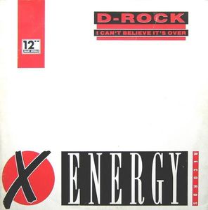 D-Rock I Can't Believe It's Over 12"Vinyl (Electronic)