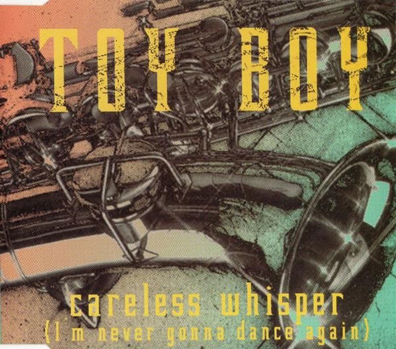 Toy Boy Careless Whisper (I'm Never Gonna Dance Again) CD (Electronic) - Image 1